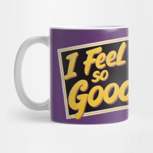 I FEEL SO GOOD! - VINTAGE Mug